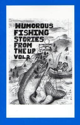 humorous u p fishing stories vol 2 from a bonifide yooper PDF