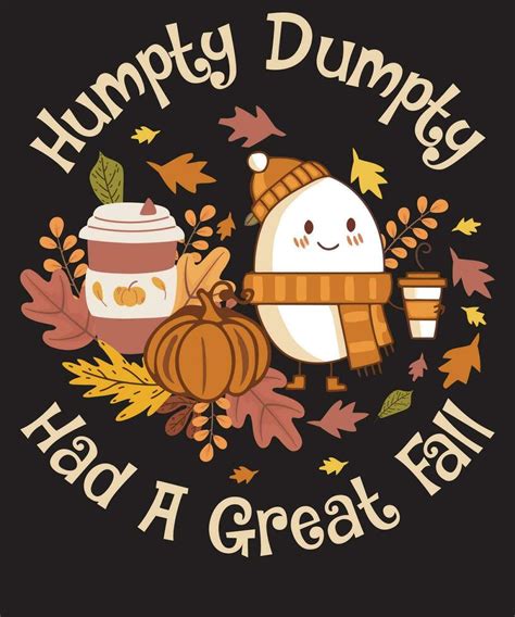 humpty dumpty had a great fall shirt