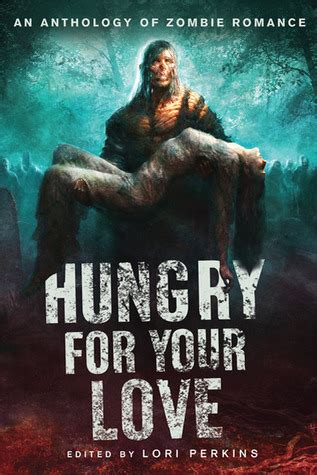 hungry for your love an anthology of zombie romance PDF