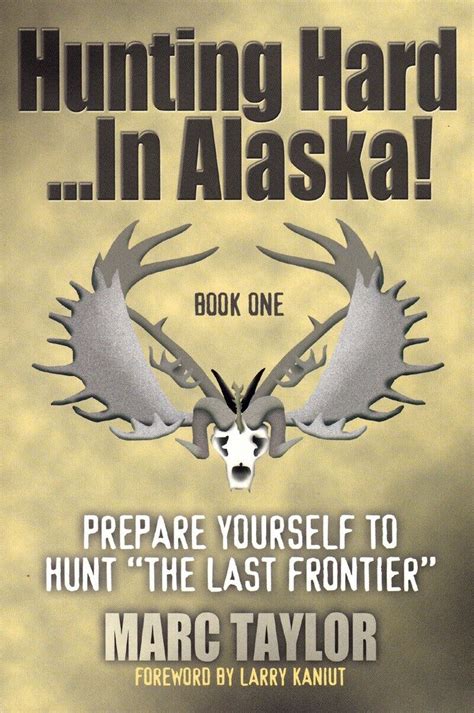 hunting hard in alaska prepare yourself to hunt the last frontier Epub