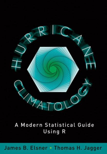 hurricane climatology a modern statistical guide using r Epub