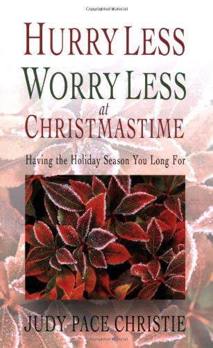 hurry less worry less at christmastime having the holiday season you long for Doc