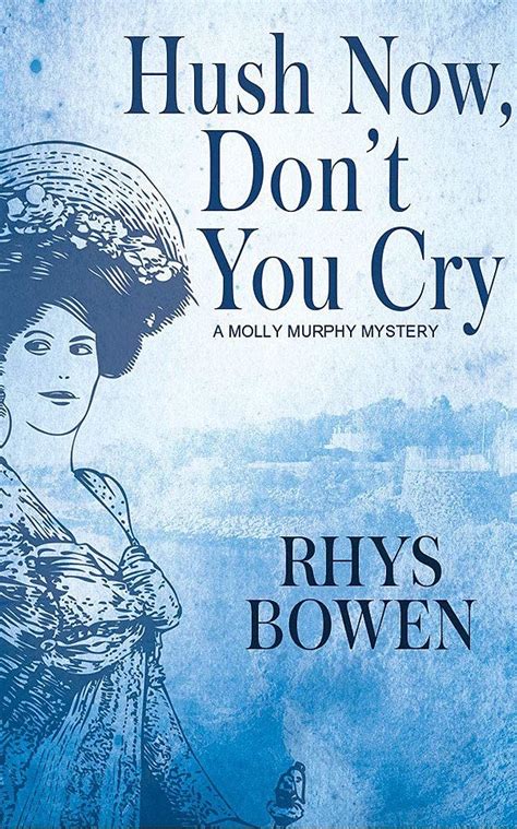 hush now dont you cry molly murphy mysteries PDF