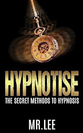 hypnotise the secret methods to hypnosis PDF