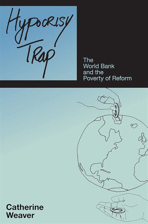 hypocrisy trap the world bank and the poverty of reform Reader