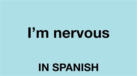 i am nervous in spanish