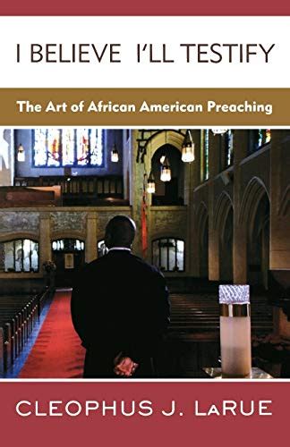 i believe ill testify the art of african american preaching Doc