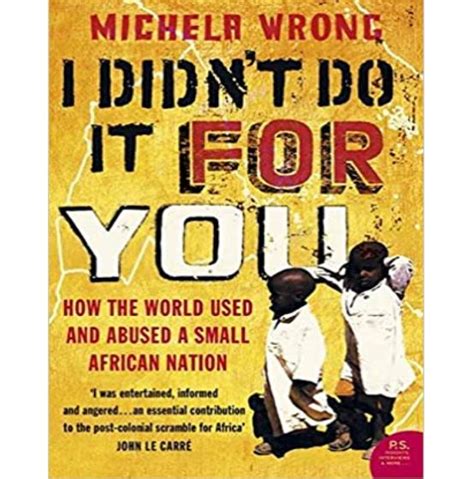 i didnt do it for you how the world betrayed a small african nation Reader