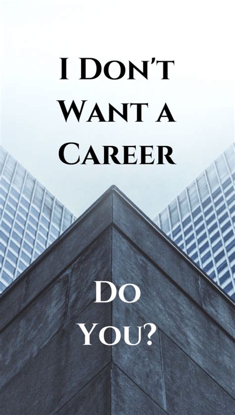 i don't want a career