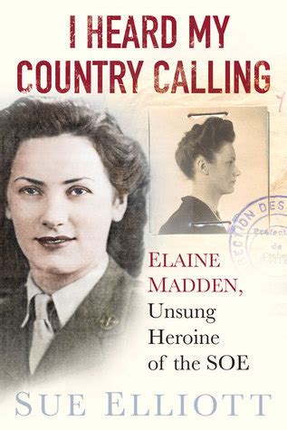 i heard my country calling elaine madden unsung heroine of the soe Kindle Editon