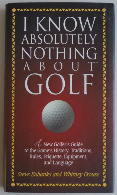 i know absolutely nothing about golf a new golfers guide to the games history traditions rules etiquette Epub