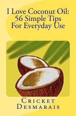 i love coconut oil 56 simple tips for everyday use Doc