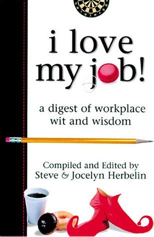 i love my job a digest of workplace wit and wisdom Epub