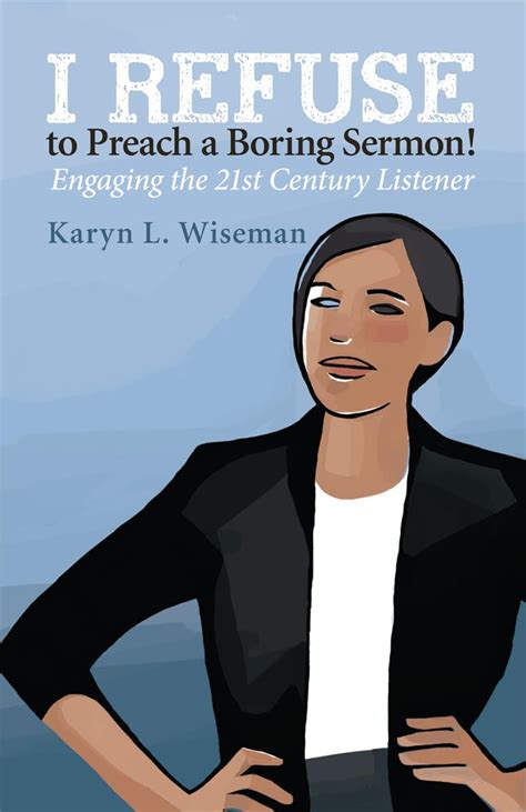 i refuse to preach a boring sermon engaging the 21st century listener Epub