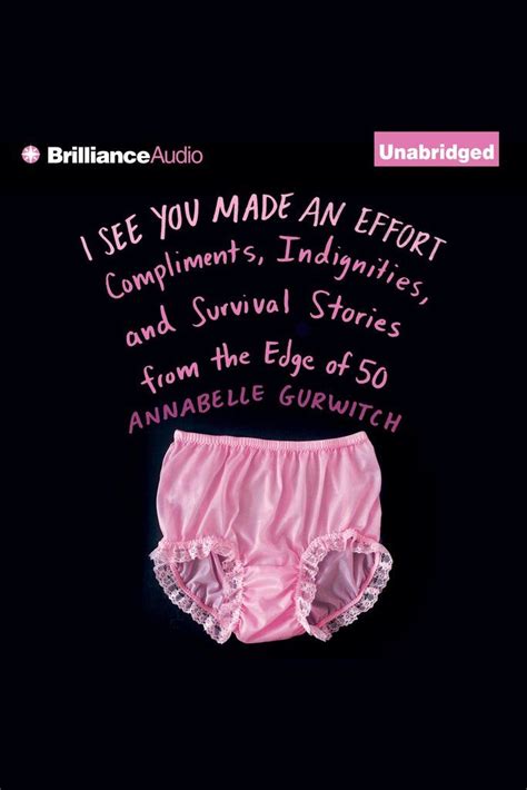 i see you made an effort compliments indignities and survival stories from the edge of 50 Kindle Editon