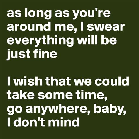 i swear that everything will be just fine