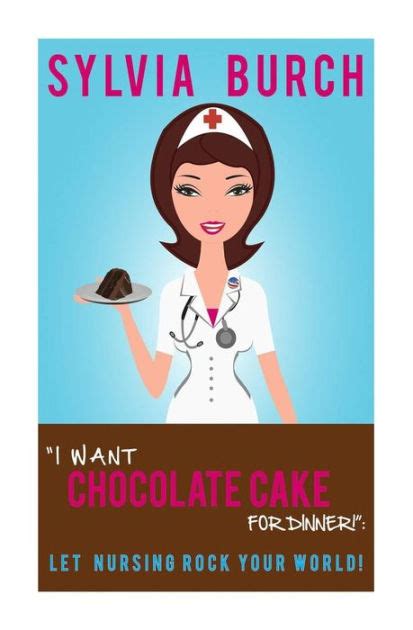 i want chocolate cake for dinner let nursing rock your world Kindle Editon