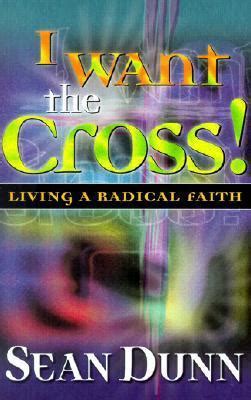 i want the cross living a radical faith Reader
