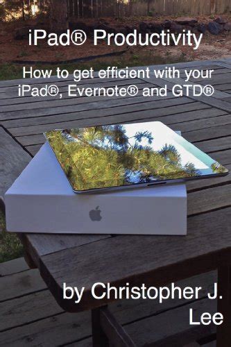 iPad_Productivity__How_to_get_efficient_with_your_iPad_Evernote_and_GTD_eBook_Christopher_Lee Ebook Doc