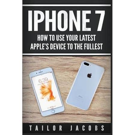 iPhone 7 How to use your latest Apple device to the fullest Kindle Editon