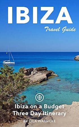 ibiza unanchor travel guide ibiza on a budget three day itinerary Reader