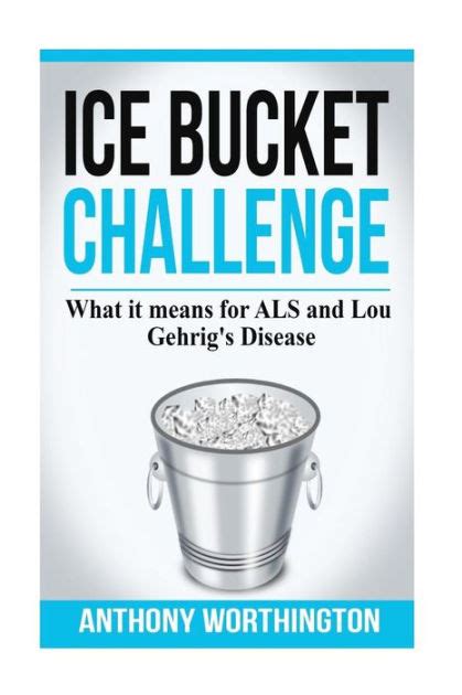 ice bucket challenge what it means for als and lou gehrigs disease Epub
