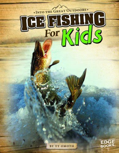 ice fishing for kids into the great outdoors Kindle Editon