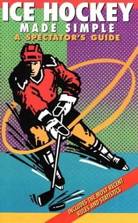 ice hockey made simple a spectators guide spectator guide series Reader