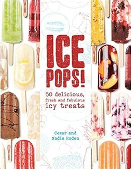 ice pops 50 delicious fresh and fabulous icy treats Kindle Editon