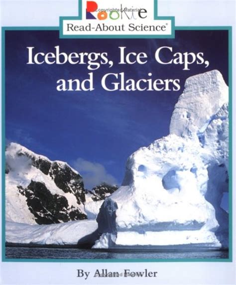 icebergs ice caps and glaciers rookie read about science Reader