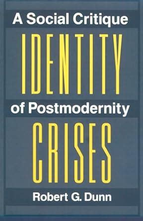 identity crises a social critique of postmodernity Kindle Editon