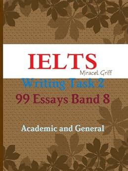 ielts writing task 2 99 essays band 8 Epub