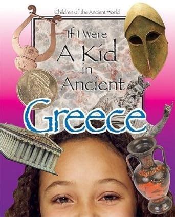 if i were a kid in ancient greece if i were a kid in ancient Kindle Editon