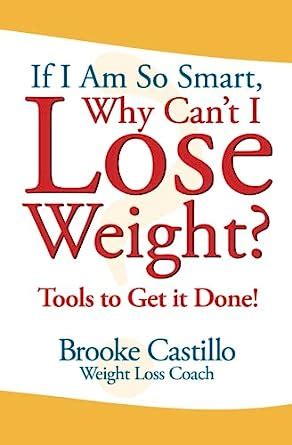 if im so smart why cant i lose weight? tools to get it done Reader