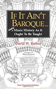 if it aint baroque more music history as it ought to be taught Reader