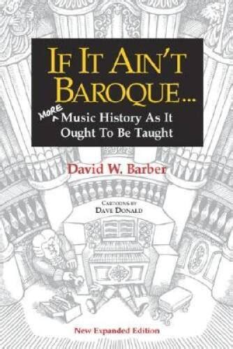 if it aint baroque more music history as it ought to be taught Reader