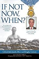 if not now when? duty and sacrifice in americas time of need Epub