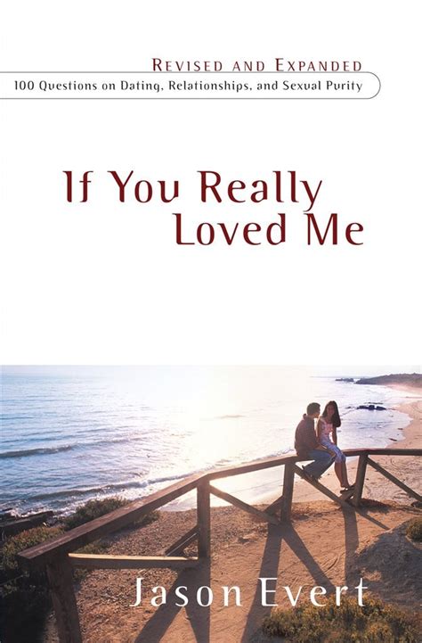 if you really loved me 100 questions on dating relationships and sexual purity revised and expanded Reader