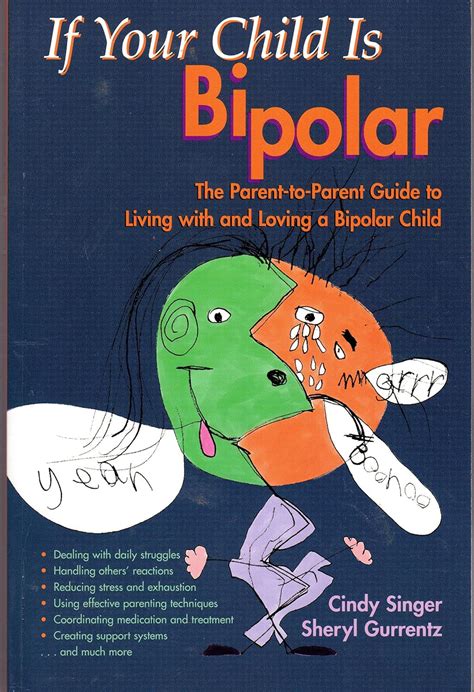 if your child is bipolar the parent to parent guide to living with and loving a bipolar child Reader