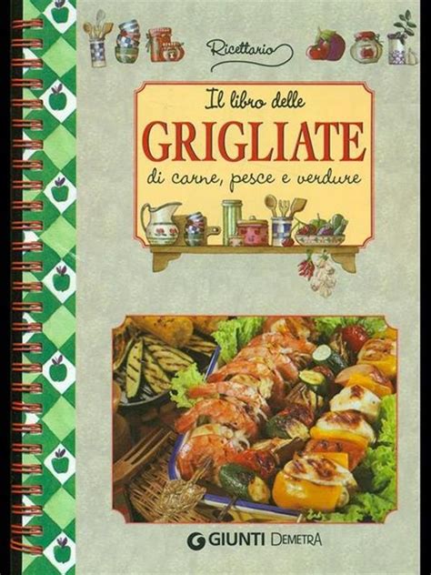 il libro delle grigliate di carne pesce e verdure il libro delle grigliate di carne pesce e verdure Epub