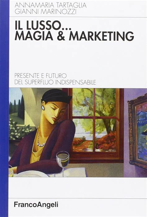 il lusso magia e marketing il lusso magia e marketing Epub