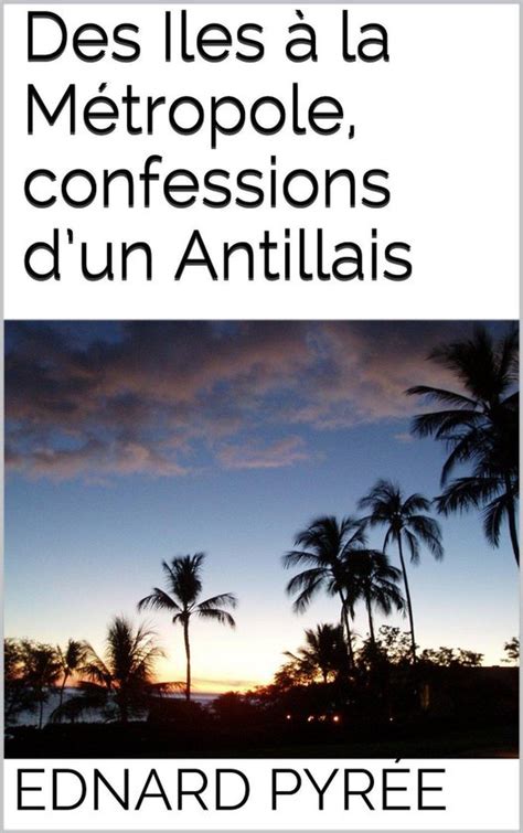 iles m tropole confessions dun antillais Reader