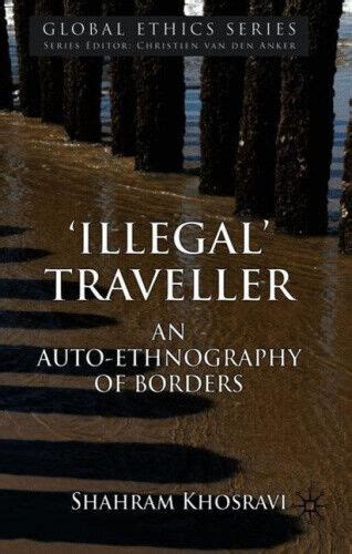 illegal traveller an auto ethnography of borders global ethics PDF