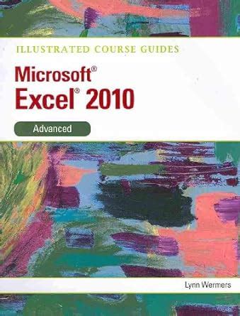 illustrated course guide microsoft excel 2010 advanced illustrated series course guides Doc