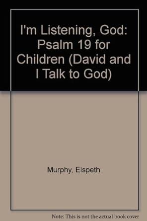 im listening god psalm 19 for children david and i talk to god Kindle Editon