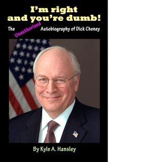 im right and youre dumb the unauthorized autobiography of dick cheney Reader