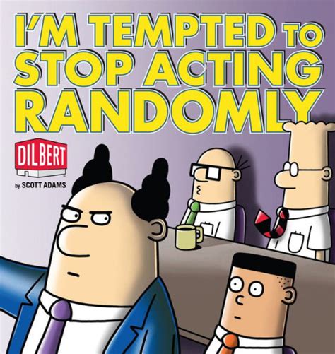 im tempted to stop acting randomly a dilbert book Reader