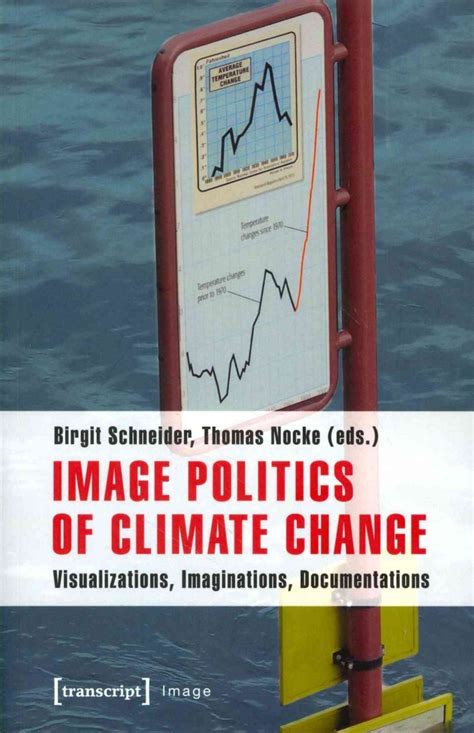 image politics of climate change visualizations imaginations documentations Kindle Editon