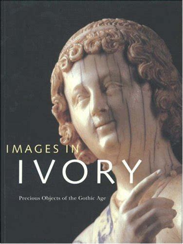 images in ivory precious objects of the gothic age Epub