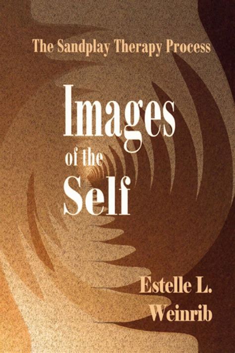 images of the self the sandplay therapy process the sandplay classics series Reader